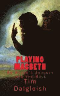 bokomslag Playing Macbeth: An Actor's Journey into the Role