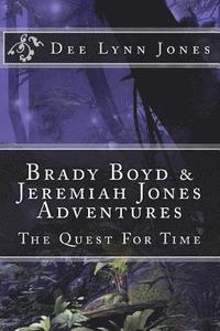 bokomslag Brady Boyd & Jeremiah Jones Adventures: The Quest For Time