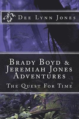 Brady Boyd & Jeremiah Jones Adventures: The Quest For Time 1