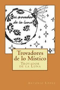 Cristobal Marin Alcala - Trovadores de lo Místico: El Trovador de la Luna, Häftad