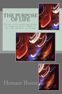 Hemant Daniel Thorat - The Purpose of Life: What's life really about? Is it an accident or is there a meaning?, Häftad