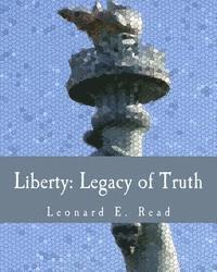 Leonard E. Read - Liberty: Legacy of Truth (Large Print Edition), Häftad