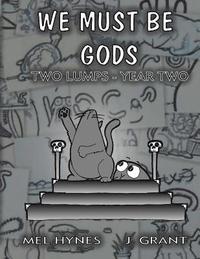 bokomslag We Must Be Gods: Two Lumps, Year Two