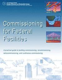 bokomslag Commissioning for Federal Facilities: A Practical Guide to Building Commissioning, Recommissioning, Retrocommissioning, and Continuous Commissioning