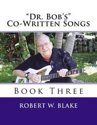 bokomslag 'Dr. Bob's' Co-Written Songs Book Three