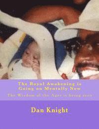 bokomslag The Royal Awakening is Going on Mentally Now: The Wisdom of the Ages is being seen