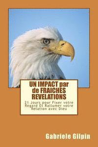 UN IMPACT par de FRAICHES REVELATIONS: 21 Jours pour Fixer votre Regard Et Rallumer votre Relation avec Dieu 1