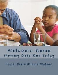 bokomslag Welcome Home: Mommy Gets Out Today