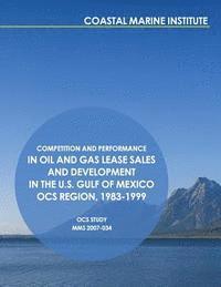 bokomslag Competition and Performance in Oil and Gas Lease Sales and Development in the U.S. Gulf of Mexico OCS Region, 1983-1999