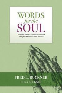 bokomslag Words for the Soul: A Treasury of God's Word and Inspirational Thoughts of Minister Fred L. Buckner