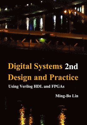 Digital Systems Design and Practice: Using Verilog HDL and FPGAs 1