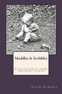 Muddles & Scribbles: A collection of poetry & short stories