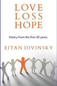 bokomslag Love, Loss, Hope: Poetry From the First 32 Years