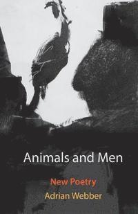 bokomslag Animals and Men: New poetry