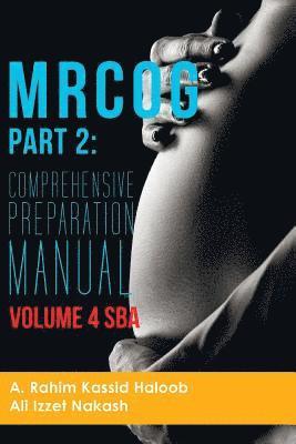 MRCOG Part 2: Comprehensive Preparation Manual Volume 4 SBA 1