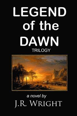J. R. Wright - Legend of the Dawn Trilogy, Häftad