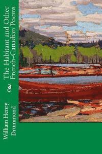 The Habitant and Other French-Canadian Poems