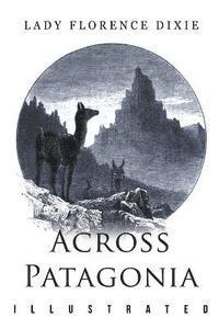 bokomslag Across Patagonia: Illustrated