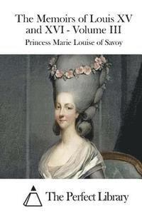bokomslag The Memoirs of Louis XV and XVI - Volume III