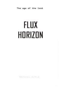 Flux Horizon (B&W Black & White Version): & The Age Of The Lost 1