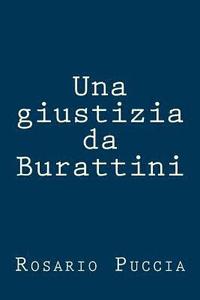 bokomslag Una giustizia da Burattini: legge soddisfatta, ma per la giustizia forse la bilancia è rotta?