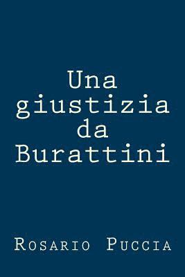 bokomslag Una giustizia da Burattini: legge soddisfatta, ma per la giustizia forse la bilancia è rotta?