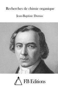 Jean-Baptiste Dumas, Fb Editions - Recherches de chimie organique, Häftad