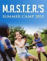 M.A.S.T.E.R.'s Summer Camp 2015: Math, Arts, Science, Technology, Engineering and Reading Summer Camp 1