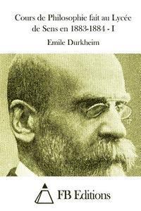 bokomslag Cours de Philosophie fait au Lycée de Sens en 1883-1884 - I