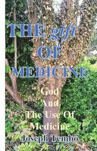 bokomslag The Gift Of Medicine: God And The Use Of Medicine