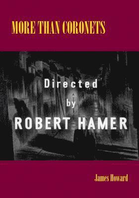 James Howard - More than Coronets: Directed by Robert Hamer, Häftad