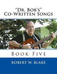 bokomslag "Dr. Bob's" Co-Written Songs: Book Five