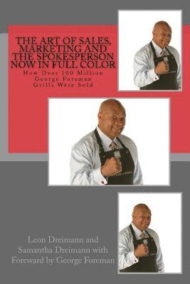 bokomslag The Art of Sales, Marketing and the Spokesperson now in full color: How Over 100 Million George Foreman Grills Were Sold