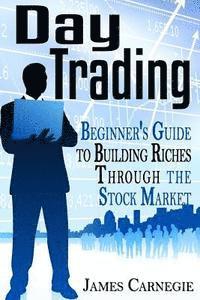 bokomslag Day Trading: Beginner's Guide to Building Riches Through the Stock Market