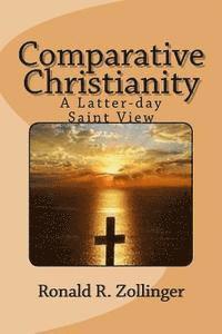 bokomslag Comparative Christianity: A Latter-day Saint View
