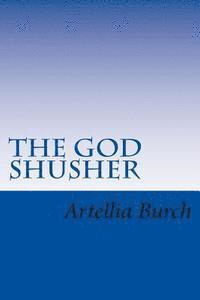 The God Shusher: 11 Ways To Stop Silencing The Voice of God 1