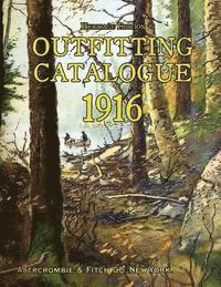 Abercrombie &. Fitch Co - Outfitting Catalogue 1916: Heritage Edition, Häftad