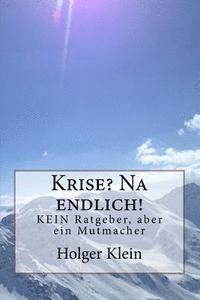 bokomslag Krise? Na endlich!: KEIN Ratgeber, aber ein Mutmacher