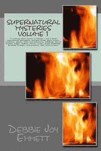 Supernatural Mysteries: 17 riveting short stories in Volume 1 and 2 about supernatural phenomena, gypsy curses, hauntings, ghosts, UFOs and ab 1