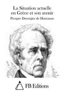 Prosper Duvergier De Hauranne, Fb Editions - La Situation actuelle en Grèce et son avenir, Häftad