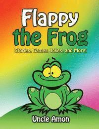 Flappy the Frog: Stories, Games, Jokes, and More! 1