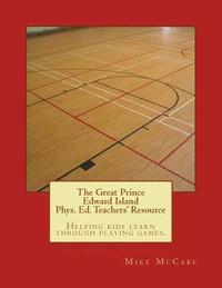 bokomslag The Great Prince Edward Island Phys. Ed. Teachers' Resource