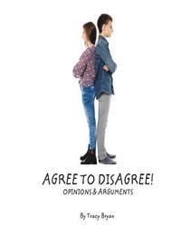 Agree To Disagree! Opinions & Arguments 1