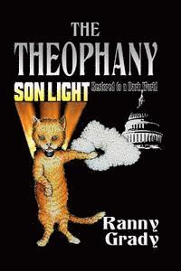 bokomslag The Theophany: Son-Light restored to a Dark World