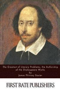 bokomslag The Greatest of Literary Problems, the Authorship of the Shakespeare Works