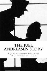 bokomslag The Juel Andreasen Story: Life with Florence Dalton and then with her sister Eva