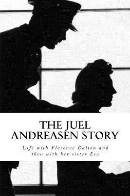 bokomslag The Juel Andreasen Story: Life with Florence Dalton and then with her sister Eva