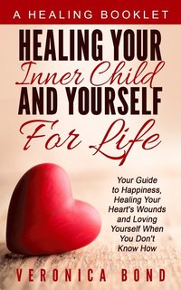 bokomslag Healing Your Inner Child and Yourself For Life