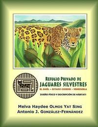 bokomslag Refugio Privado de Jaguares Silvestres de El Baúl, estado Cojedes, Venezuela.: Diseño físico y descripción de hábitats