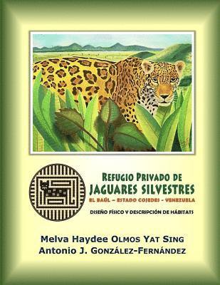 Refugio Privado de Jaguares Silvestres de El Baúl, estado Cojedes, Venezuela.: Diseño físico y descripción de hábitats 1